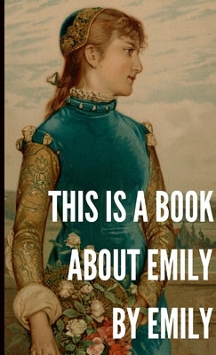 This is a Book About Emily by Emily by Milnestein, Jacob
