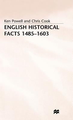 English Historical Facts 1485-1603 by Powell, Ken
