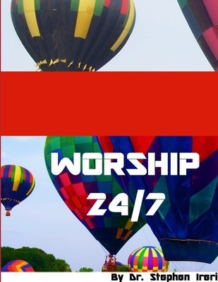 Worship 24/7 by Ireri, Stephen