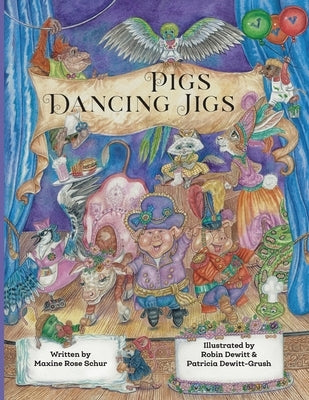 Pigs Dancing Jigs by Schur, Maxine Rose