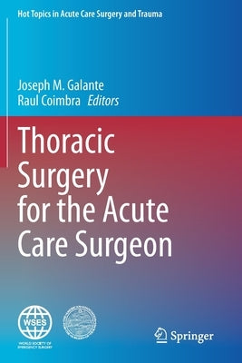 Thoracic Surgery for the Acute Care Surgeon by Galante, Joseph M.