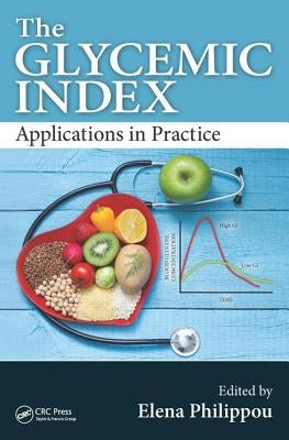 The Glycemic Index: Applications in Practice by Philippou, Elena