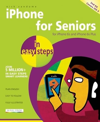 iPhone for Seniors in Easy Steps: Covers IOS 9 by Vandome, Nick