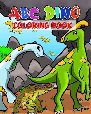 ABC Dino Coloring Book: Alphabet Abc Dinosaur Coloring Book For Kids Ages 4-8 by Augmon, Wally