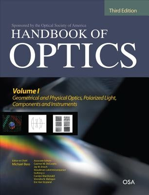 Handbook of Optics, Third Edition Volume I: Geometrical and Physical Optics, Polarized Light, Components and Instruments(set) by Bass, Michael