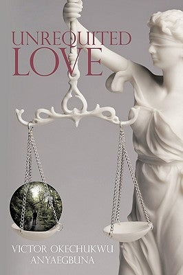 Unrequited Love by Okechukwu Anyaegbuna, Victor