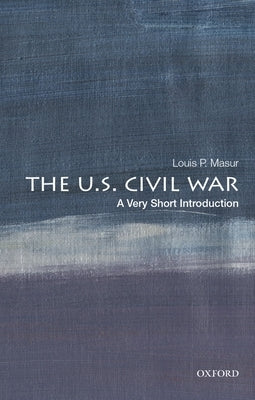 The U.S. Civil War: A Very Short Introduction by Masur, Louis P.