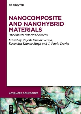 Nanocomposite and Nanohybrid Materials: Processing and Applications by Verma, Rajesh Kumar