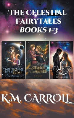 The Celestial Fairytales books 1-3 by Carroll, K. M.