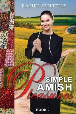 Simple Amish Pleasures by Stoltzfus, Rachel