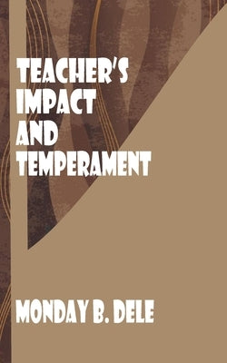 Teachers' Impact and Temperament by Dele, Monday B.