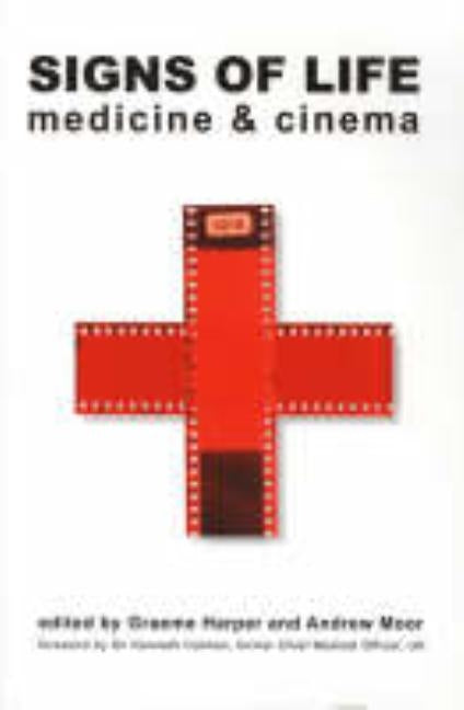 Signs of Life: Cinema and Medicine by Harper, Graeme