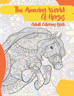 The Amazing World Of Horses - Adult Coloring Book by Kirkland, Treasure
