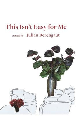 This Isn't Easy for Me by Berengaut, Julian
