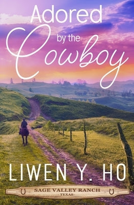 Adored by the Cowboy by Ho, Liwen y.