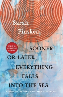 Sooner or Later Everything Falls Into the Sea: Stories by Pinsker, Sarah