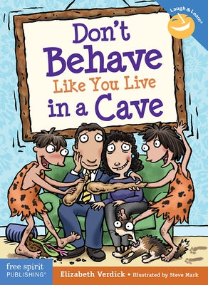 Don't Behave Like You Live in a Cave by Verdick, Elizabeth
