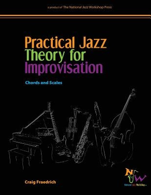 Practical Jazz Theory for Improvisation: Chords and Scales by Fraedrich, Craig