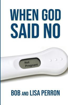 When God Said No by Perron, Bob