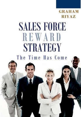 Sales Force Total Reward Strategy by Graham, Michael Dennis