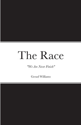 The Race: "We Are Never Finish" by Williams, Gerad