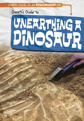 Gareth's Guide to Unearthing a Dinosaur by Shofner, Melissa Raé