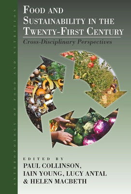 Food and Sustainability in the Twenty-First Century: Cross-Disciplinary Perspectives by Collinson, Paul