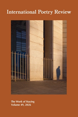 International Poetry Review: The Work of Staying, Volume 49, 2026 by Hontanilla, Ana