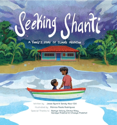 Seeking Shanti: A Family's Climate Migration Story by Byrd, Jesse