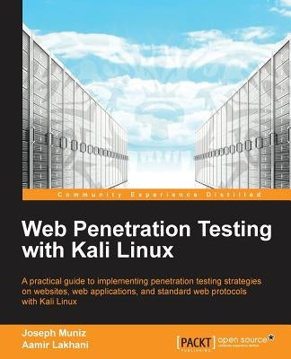 Web Penetration Testing with Kali Linux by Muniz, Joseph