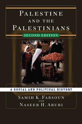 Palestine and the Palestinians: A Social and Political History by Farsoun, Samih K.