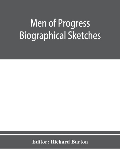 Men of progress; biographical sketches and portraits of leaders in business and professional life in and of the state of Connecticut by Burton, Richard