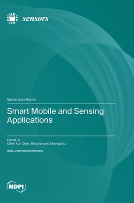 Smart Mobile and Sensing Applications by Chan, Chien Aun