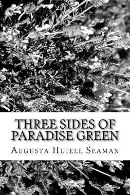 Three Sides of Paradise Green by Seaman, Augusta Huiell