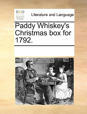 Paddy Whiskey's Christmas Box for 1792. by Multiple Contributors