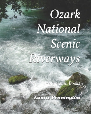 Ozark National Scenic Riverways: Pennington Books by Pennington, D. D.
