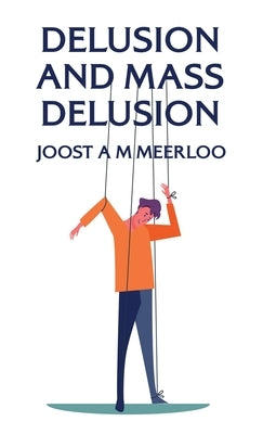 Delusion And Mass Delusion Hardcover by By Joost a M Meerloo