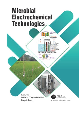 Microbial Electrochemical Technologies by Tiquia-Arashiro, Sonia M.