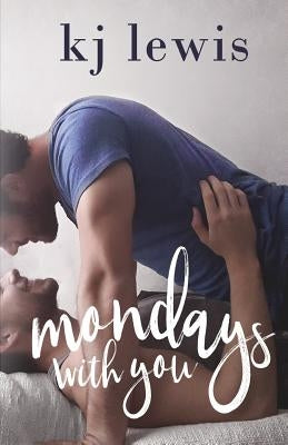 Mondays with you by Lewis, Kj
