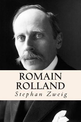 Romain Rolland by Zweig, Stephan