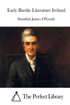 Early Bardic Literature Ireland by O'Grady, Standish James