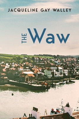 The Waw by Walley, Jacqueline Gay