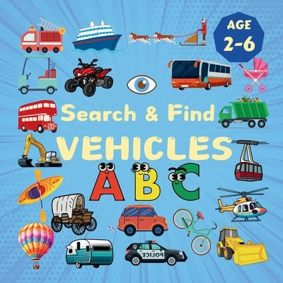 Search & Find Vehicles: A Fun Search & Find Activity Book for Toddlers and Kids 2-6 Years Old With Trucks, Buses, Trains, Planes and Other Means of Tr by Robins, Sylvia