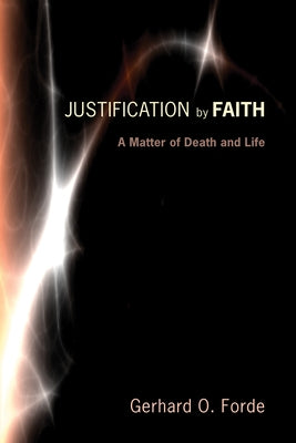 Justification by Faith by Forde, Gerhard O.