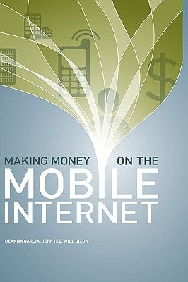 Making Money on the Mobile Internet by Yee, Jeff