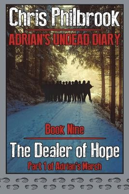 The Dealer of Hope: Adrian's Undead Diary Book Nine by Philbrook, Chris