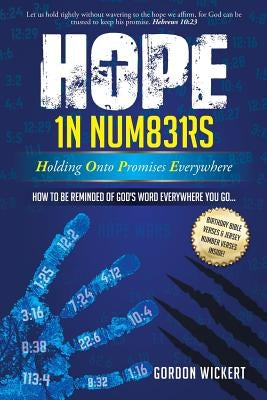 Hope in Numbers - Holding Onto Promises Everywhere: How to Be Reminded of God's Word Everywhere You Go! by Wickert, Gordon