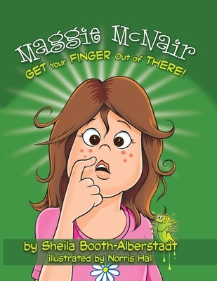Maggie McNair Get Your Finger Out of There by Booth-Alberstadt, Sheila