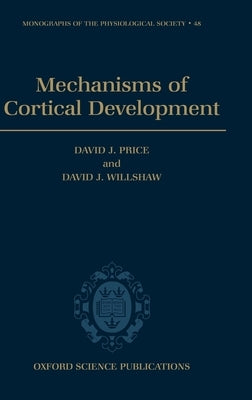 Mechanisms of Cortical Development by Willshaw, David J.
