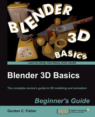 Blender 3D Basics by Fisher, Gordon
